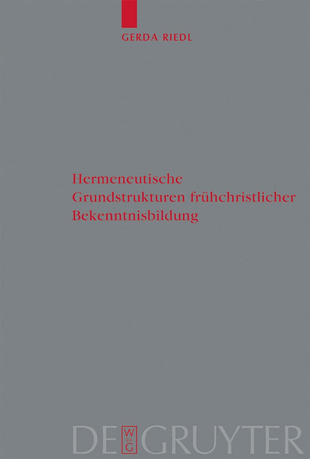 Cover image for Hermeneutische Grundstrukturen frühchristlicher Bekenntnisbildung, isbn: 9783110178845