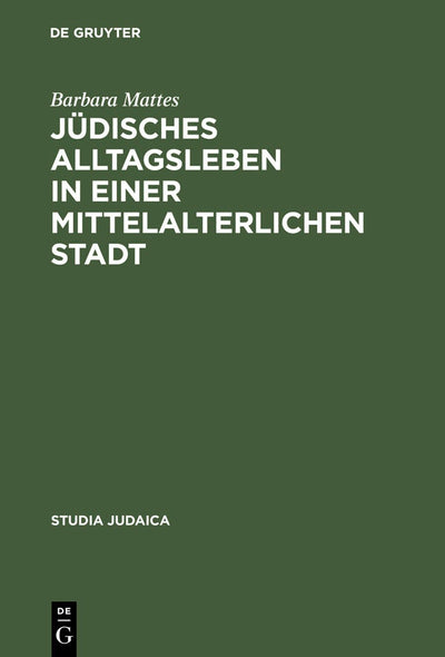 Cover image for Jüdisches Alltagsleben in einer mittelalterlichen Stadt, isbn: 9783110179170