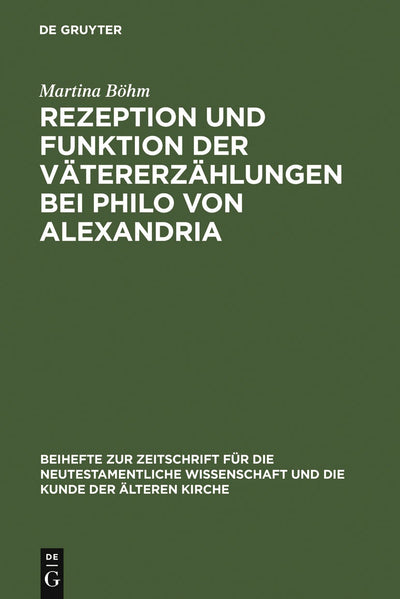 Cover image for Rezeption und Funktion der Vätererzählungen bei Philo von Alexandria, isbn: 9783110181999