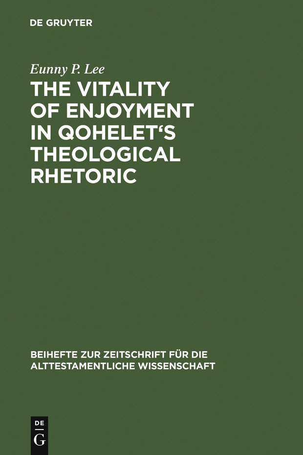 Cover image for The Vitality of Enjoyment in Qohelet's Theological Rhetoric, isbn: 9783110184419