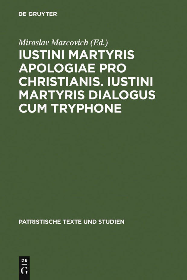 Cover image for Iustini Martyris Apologiae pro Christianis. Iustini Martyris Dialogus cum Tryphone, isbn: 9783110185416