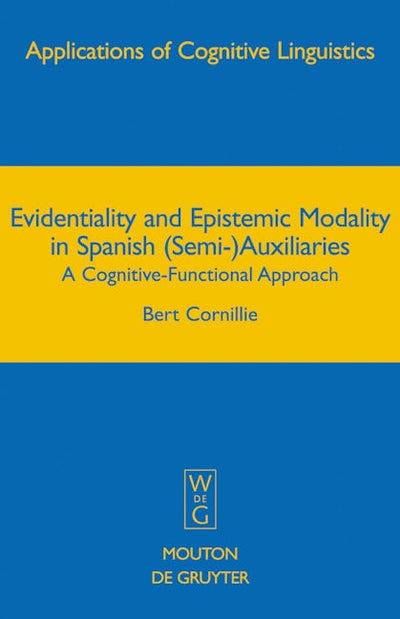 Evidentiality and Epistemic Modality in Spanish (Semi-)Auxiliaries