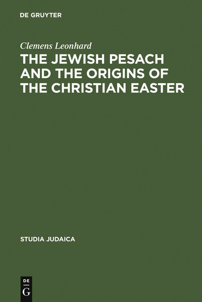 Cover image for The Jewish Pesach and the Origins of the Christian Easter, isbn: 9783110188578