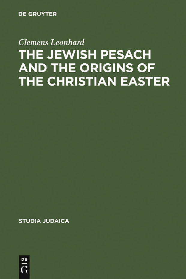 Cover image for The Jewish Pesach and the Origins of the Christian Easter, isbn: 9783110188578