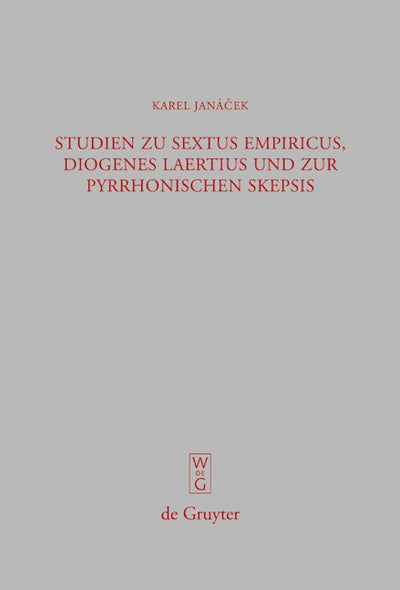 Studien zu Sextus Empiricus, Diogenes Laertius und zur pyrrhonischen Skepsis