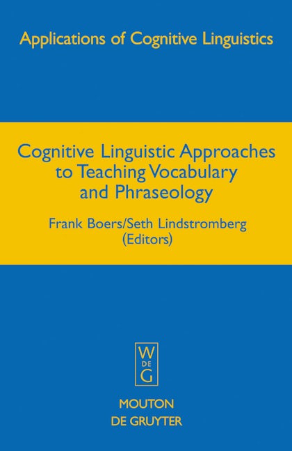 Cognitive Linguistic Approaches to Teaching Vocabulary and Phraseology