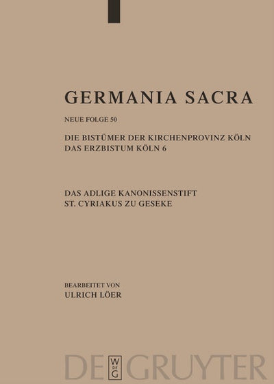 Die Bistümer der Kirchenprovinz Köln. Das Erzbistum Köln 6. Das adelige Kanonissenstift St. Cyriakus zu Geseke