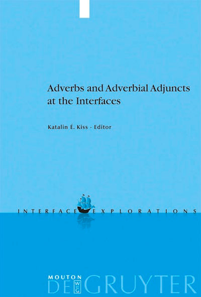 Adverbs and Adverbial Adjuncts at the Interfaces
