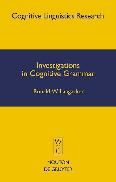 Investigations in Cognitive Grammar