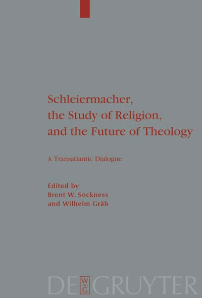 Schleiermacher, the Study of Religion, and the Future of Theology