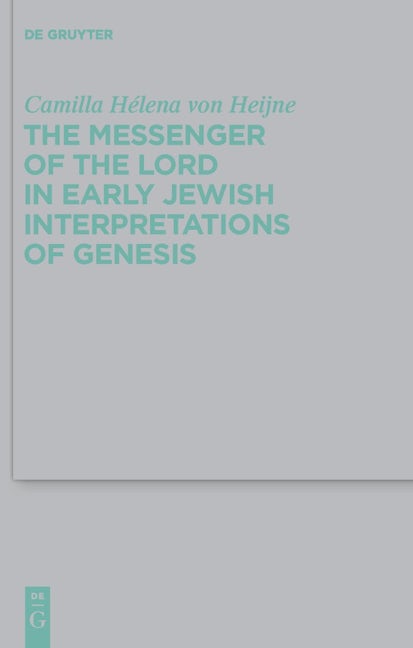 The Messenger of the Lord in Early Jewish Interpretations of Genesis