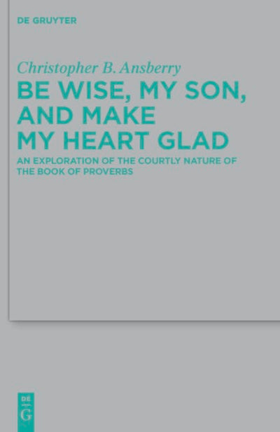 Be Wise, My Son, and Make My Heart Glad