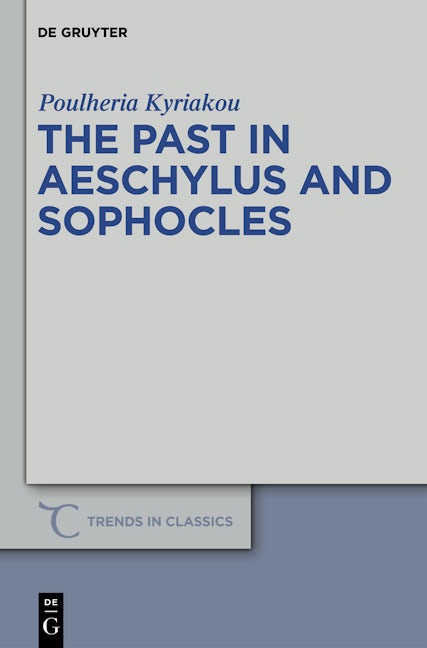 The Past in Aeschylus and Sophocles