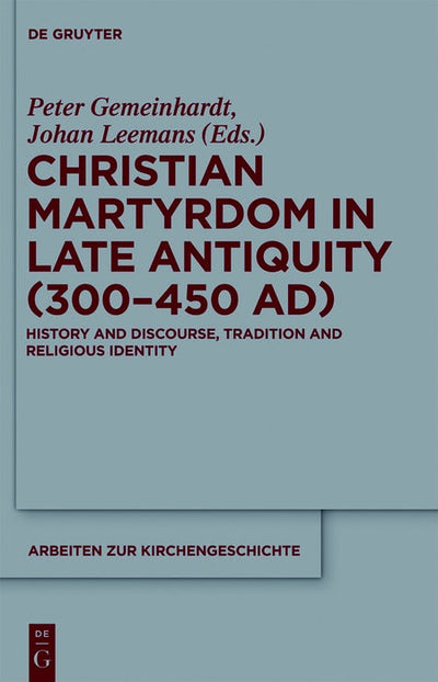 Cover image for Christian Martyrdom in Late Antiquity (300-450 AD), isbn: 9783110263510