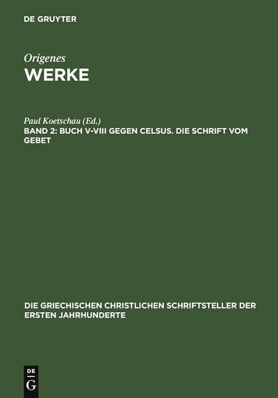 Buch V–VIII gegen Celsus. Die Schrift vom Gebet