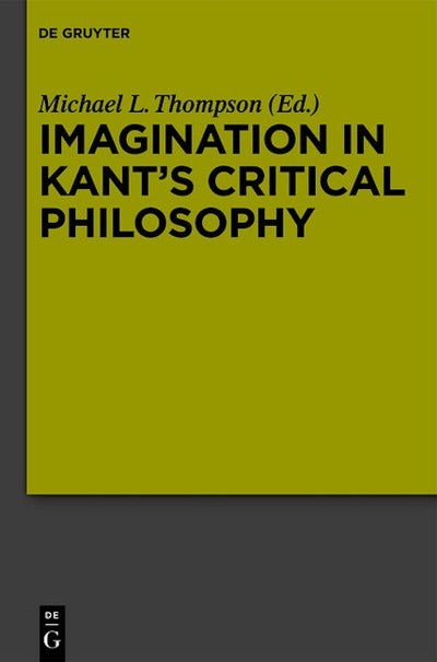 Imagination in Kant’s Critical Philosophy