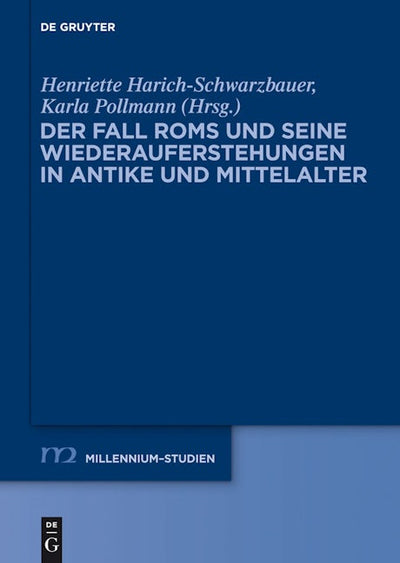 Der Fall Roms und seine Wiederauferstehungen in Antike und Mittelalter