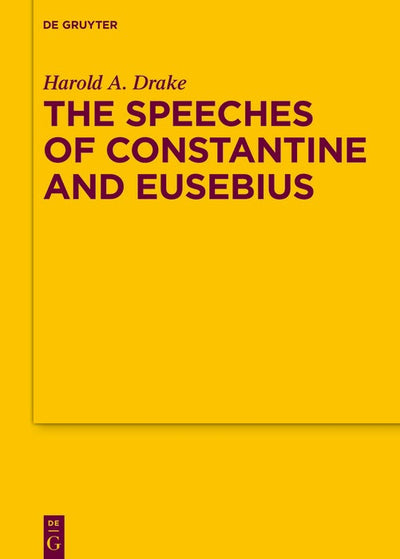 Cover image for The Speeches of Constantine and Eusebius, isbn: 9783110296709