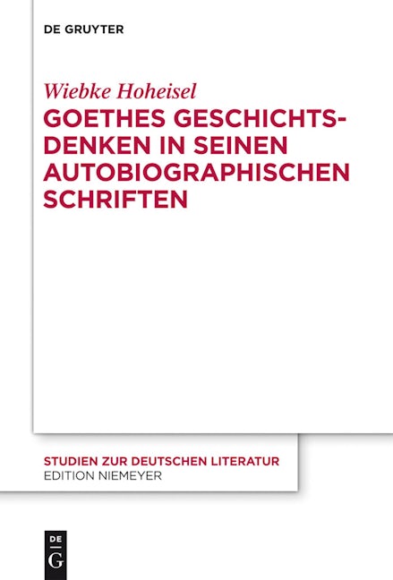 Goethes Geschichtsdenken in seinen Autobiographischen Schriften