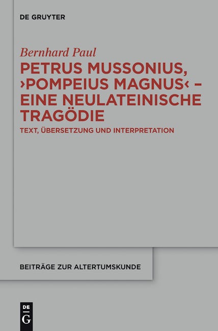 Petrus Mussonius, "Pompeius Magnus" - eine neulateinische Tragödie