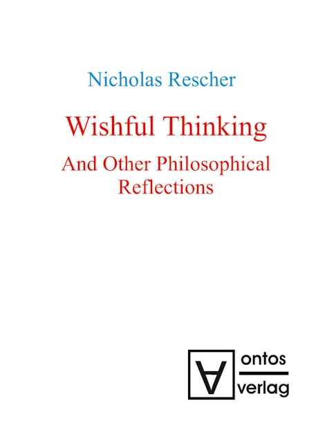 Wishful Thinking And Other Philosophical Reflections