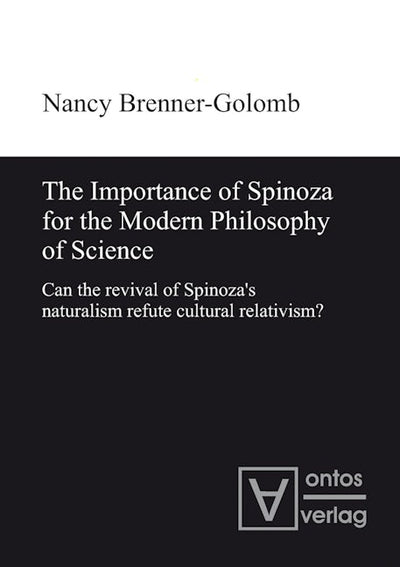 The Importance of Spinoza for the Modern Philosophy of Science