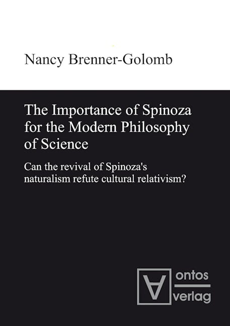 The Importance of Spinoza for the Modern Philosophy of Science