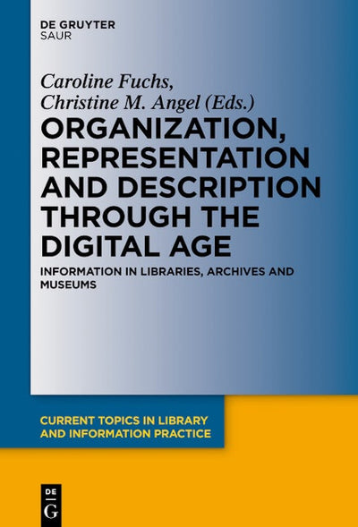 Organization, Representation and Description through the Digital Age