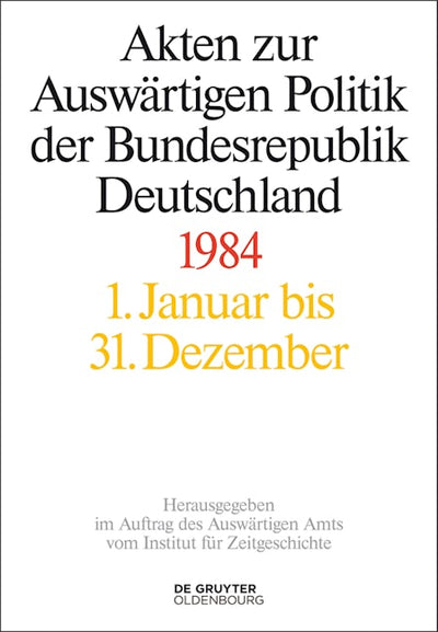 Akten zur Auswärtigen Politik der Bundesrepublik Deutschland 1984