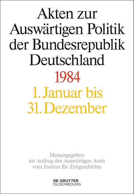 Akten zur Auswärtigen Politik der Bundesrepublik Deutschland 1984