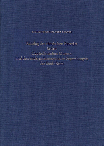 Katalog der Römischen Porträts in den Capitolinischen Museen und den anderen Kommunalen Sammlungen der Stadt Rom. Band IV