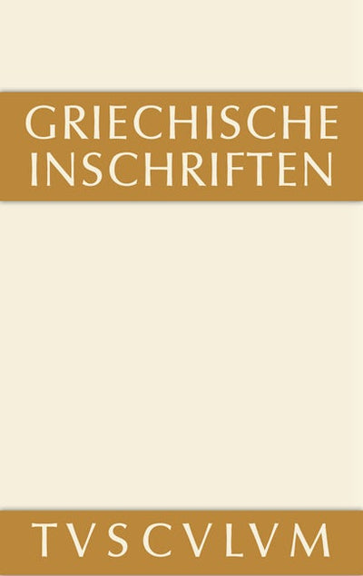 Griechische Inschriften als Zeugnisse des privaten und öffentlichen Lebens