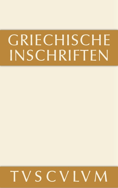 Griechische Inschriften als Zeugnisse des privaten und öffentlichen Lebens