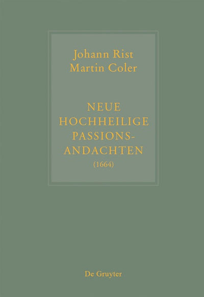 Johann Rist / Martin Coler, Neue Hochheilige Passions-Andachten (1664)