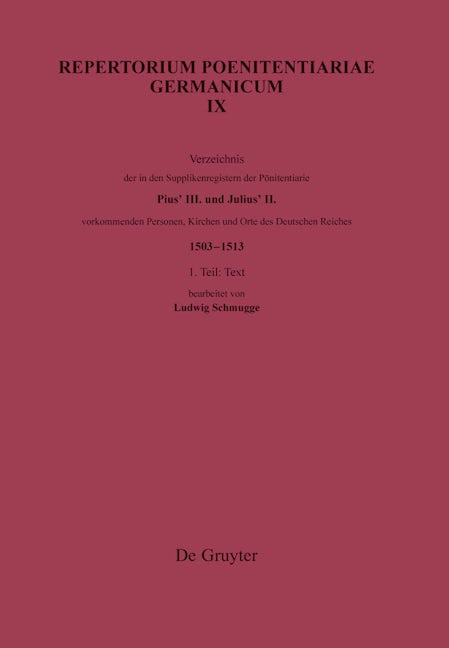 Verzeichnis der in den Supplikenregistern der Poenitentiarie Pius’ III. und Julius’ II. vorkommenden Personen, Kirchen und Orte des Deutschen Reiches (1503–1513)