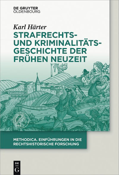 Strafrechts- und Kriminalitätsgeschichte der Frühen Neuzeit