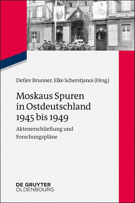 Moskaus Spuren in Ostdeutschland 1945 bis 1949