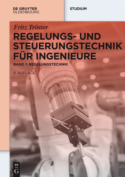 Cover image for Regelungs- und Steuerungstechnik für Ingenieure, isbn: 9783110411140