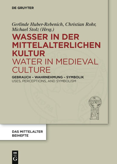 Wasser in der mittelalterlichen Kultur / Water in Medieval Culture