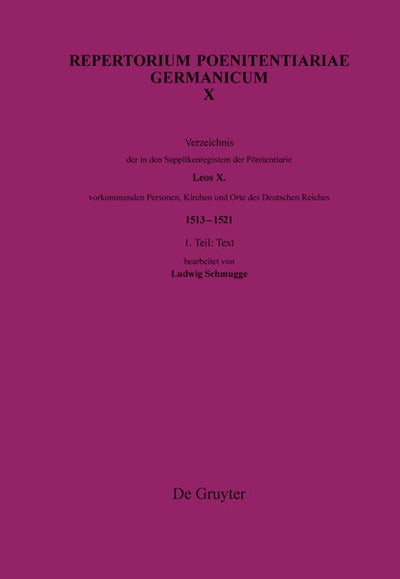 Verzeichnis der in den Supplikenregistern der Pönitentiarie Leos X. vorkommenden Personen, Kirchen und Orte des Deutschen Reiches (1513–1521)