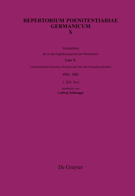 Verzeichnis der in den Supplikenregistern der Pönitentiarie Leos X. vorkommenden Personen, Kirchen und Orte des Deutschen Reiches (1513–1521)