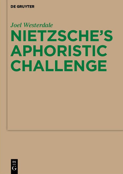 Cover image for Nietzsche’s Aphoristic Challenge, isbn: 9783110481754