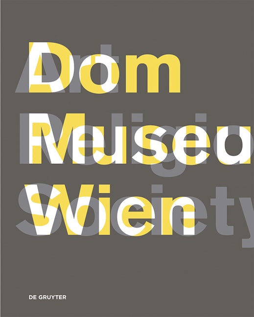 Book cover image for Dom Museum Wien Art, Religion, Society ISBN: 9783110482508