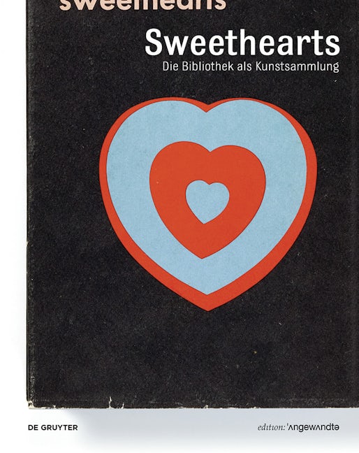 Book cover image for Sweethearts – Die Bibliothek als Kunstsammlung ISBN: 9783110525502