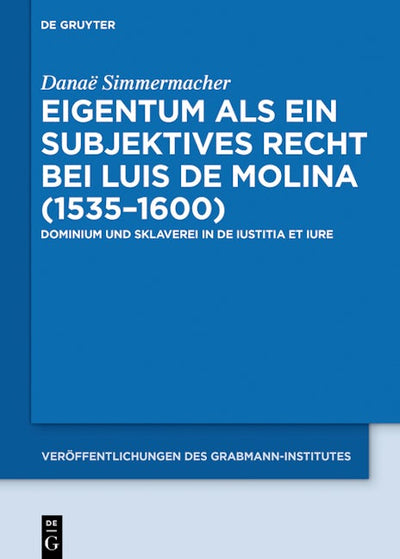 Eigentum als ein subjektives Recht bei Luis de Molina (1535–1600)