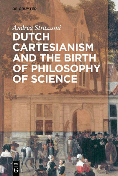 Dutch Cartesianism and the Birth of Philosophy of Science