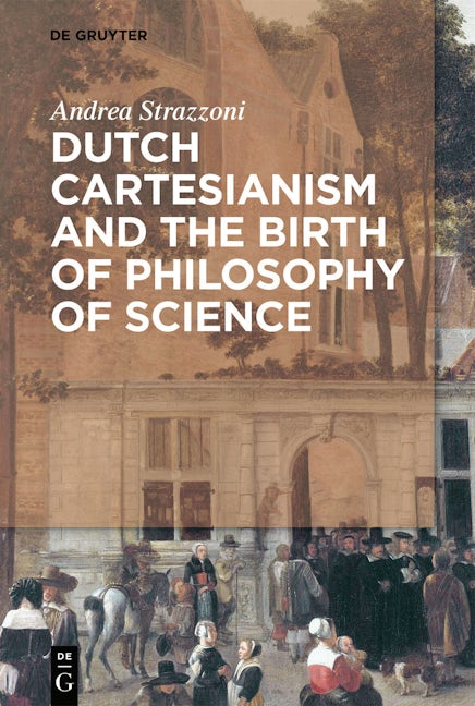 Dutch Cartesianism and the Birth of Philosophy of Science