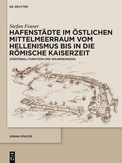 Hafenstädte im östlichen Mittelmeerraum vom Hellenismus bis in die römische Kaiserzeit