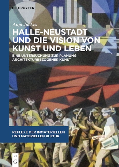 Book cover image for Halle-Neustadt und die Vision von Kunst und Leben ISBN: 9783110587432