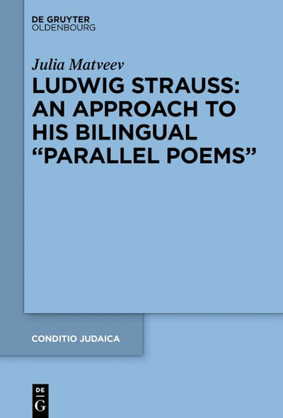 Ludwig Strauss: An Approach to His Bilingual “Parallel Poems”